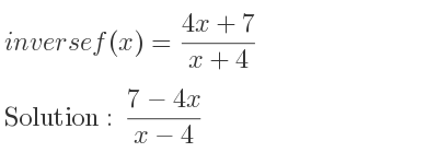 The inverse of f(x)=(4x+7)/(x+4) is (7-4x)/(x-4)